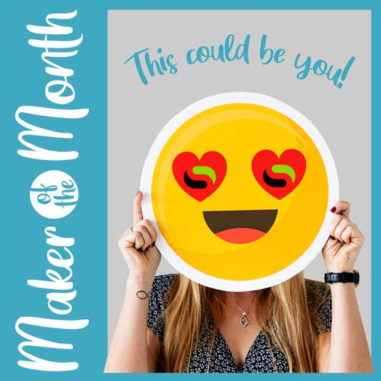 Sign up to become a Maker of the Month - this could be you graphic